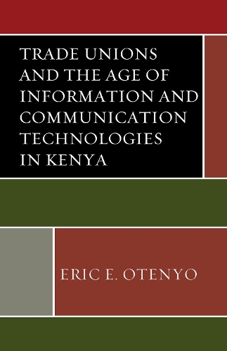 Бумажная книга «Trade Unions and the Age of Information and Communication Technologies in Kenya», автор Эрик Э. Отеньо - фото №1