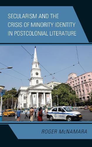 Паперова книга «Secularism and the Crisis of Minority Identity in Postcolonial Literature», автор Роджер Макнамара - фото №1