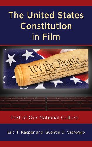 Паперова книга «The United States Constitution in Film: Part of Our National Culture», авторів Ерік Т. Каспер, Квентін Д. Вірегге - фото №1