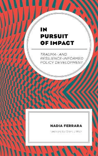 Бумажная книга «In Pursuit of Impact: Trauma- and Resilience-Informed Policy Development», автор Надя Феррара - фото №1