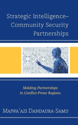 Бумажная книга «Strategic Intelligence–Community Security Partnerships: Molding Partnerships in Conflict-Prone Regions», автор Майва'ази Дандаура-Саму - фото №1