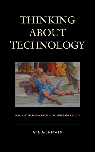 Паперова книга «Thinking about Technology: How the Technological Mind Misreads Reality», автор Жіль Жермен - фото №1