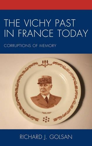 Бумажная книга «The Vichy Past in France Today: Corruptions of Memory», автор Ричард Дж. Голсан - фото №1