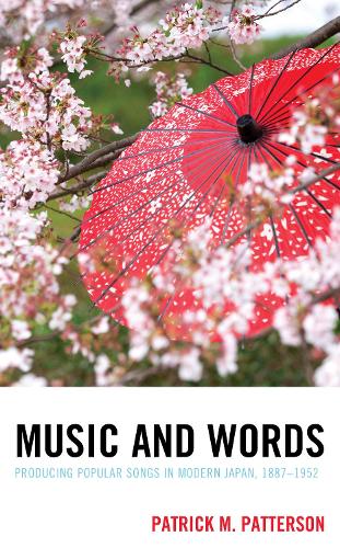 Бумажная книга «Music and Words: Producing Popular Songs in Modern Japan, 1887–1952», автор Патрик М. Паттерсон - фото №1