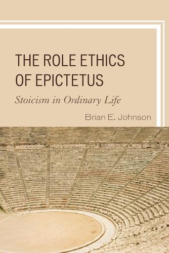 Бумажная книга «The Role Ethics of Epictetus: Stoicism in Ordinary Life», автор Брайан Э. Джонсон - фото №1