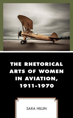 Бумажная книга «The Rhetorical Arts of Women in Aviation, 1911-1970», автор Сара Хиллин - фото №1