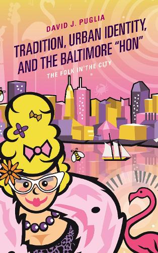 Бумажная книга «Tradition, Urban Identity, and the Baltimore “Hon": The Folk in the City», автор Дэвид Дж. Апулия - фото №1