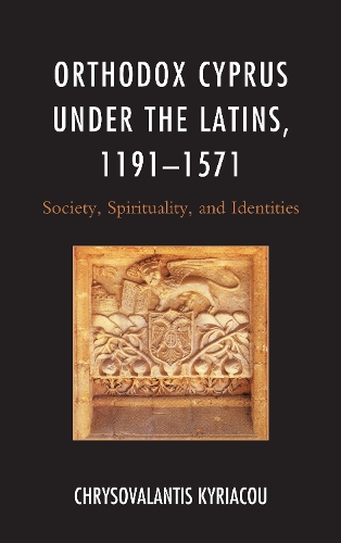 Бумажная книга «Orthodox Cyprus under the Latins, 1191–1571: Society, Spirituality, and Identities», автор Хрисовалантис Кириаку - фото №1
