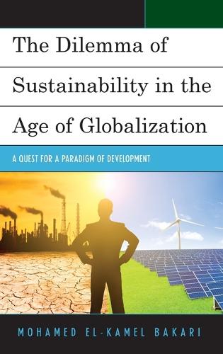 Паперова книга «The Dilemma of Sustainability in the Age of Globalization: A Quest for a Paradigm of Development», автор Мохамед Ель-Камель Бакарі - фото №1
