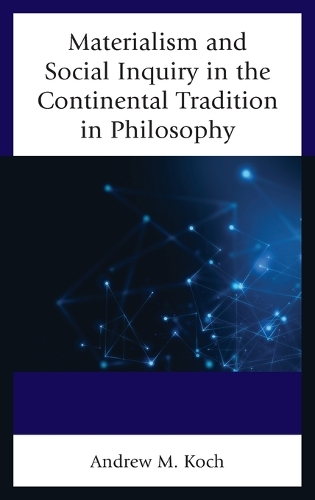 Бумажная книга «Materialism and Social Inquiry in the Continental Tradition in Philosophy», автор Эндрю М. Кох - фото №1