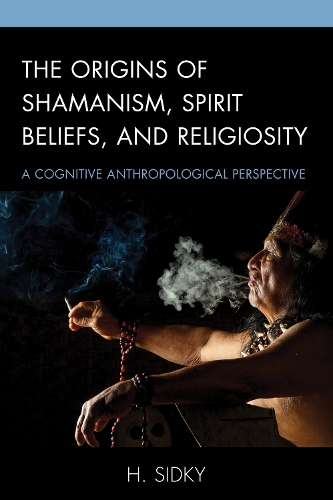 Бумажная книга «The Origins of Shamanism, Spirit Beliefs, and Religiosity: A Cognitive Anthropological Perspective», автор Х. Сидки - фото №1
