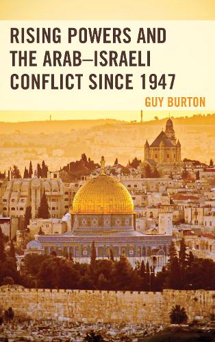 Бумажная книга «Rising Powers and the Arab–Israeli Conflict since 1947», автор Гай Бертон - фото №1