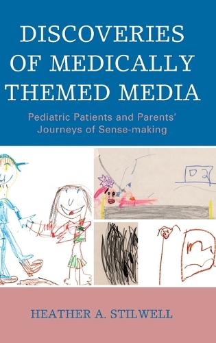 Бумажная книга «Discoveries of Medically Themed Media: Pediatric Patients and Parents’ Journeys of Sense-making», автор Хизер А. Стилвелл - фото №1