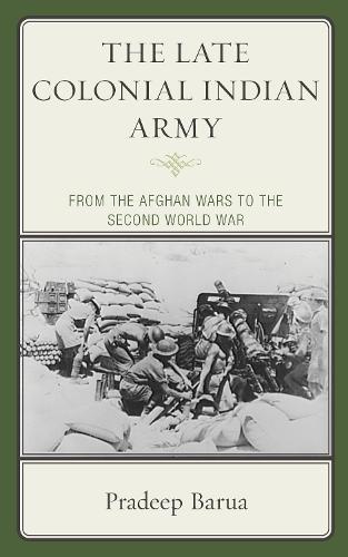 Бумажная книга «The Late Colonial Indian Army: From the Afghan Wars to the Second World War», автор Прадип Баруа - фото №1