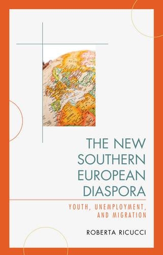 Бумажная книга «The New Southern European Diaspora: Youth, Unemployment, and Migration», автор Роберта Рикуччи - фото №1