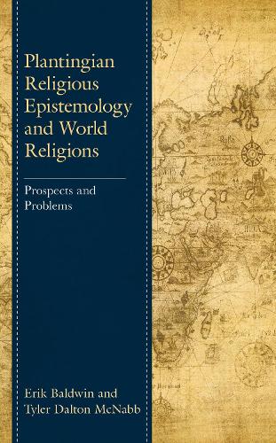 Бумажная книга «Plantingian Religious Epistemology and World Religions: Prospects and Problems», авторов Эрик Болдуин, Тайлер Далтон МакНабб - фото №1