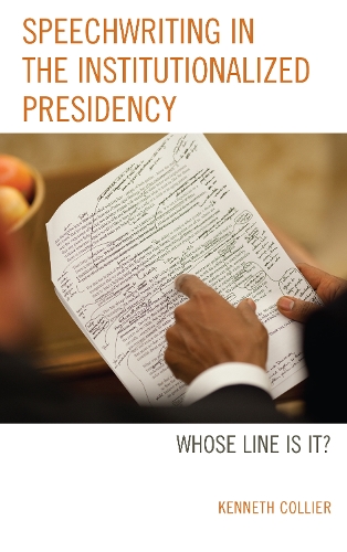 Бумажная книга «Speechwriting in the Institutionalized Presidency: Whose Line Is It?», автор Кеннет Кольер - фото №1