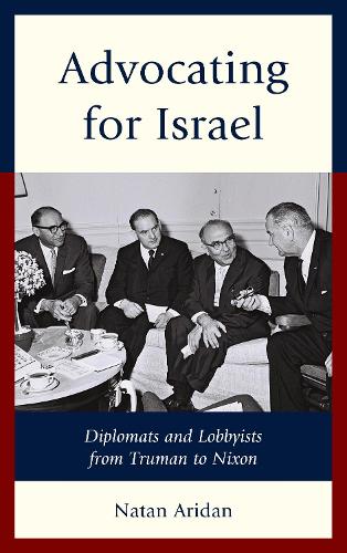 Бумажная книга «Advocating for Israel: Diplomats and Lobbyists from Truman to Nixon», автор Натан Аридан - фото №1