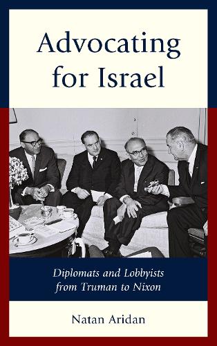 Бумажная книга «Advocating for Israel: Diplomats and Lobbyists from Truman to Nixon», автор Натан Аридан - фото №1