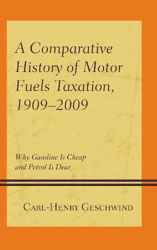Бумажная книга «A Comparative History of Motor Fuels Taxation, 1909–2009: Why Gasoline Is Cheap and Petrol Is Dear», автор Карл-Генрих Гешвинд - фото №1