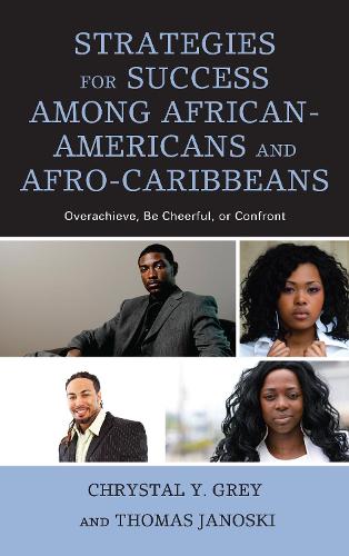 Бумажная книга «Strategies for Success among African-Americans and Afro-Caribbeans: Overachieve, Be Cheerful, or Confront», авторов Кристал Й. Грей, Томас Яноски - фото №1