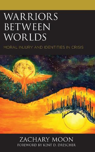 Бумажная книга «Warriors between Worlds: Moral Injury and Identities in Crisis», автор Закари Мун - фото №1