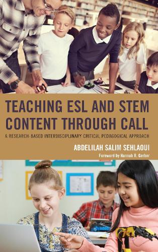 Паперова книга «Teaching ESL and STEM Content through CALL: A Research-Based Interdisciplinary Critical Pedagogical Approach», автор Абделіла Салім Сехлауї - фото №1