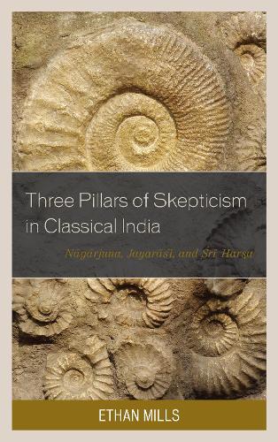 Бумажная книга «Three Pillars of Skepticism in Classical India: Nagarjuna, Jayarasi, and Sri Harsa», автор Итан Миллс - фото №1