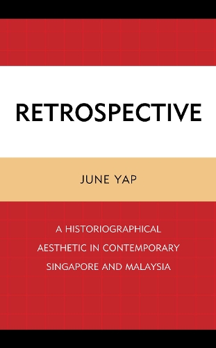 Бумажная книга «Retrospective: A Historiographical Aesthetic in Contemporary Singapore and Malaysia», автор Джун Яп - фото №1