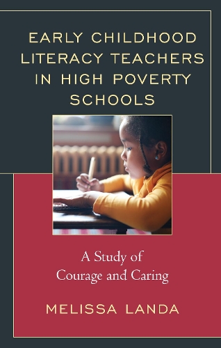 Бумажная книга «Early Childhood Literacy Teachers in High Poverty Schools: A Study of Courage and Caring», автор Мелисса Ланда - фото №1