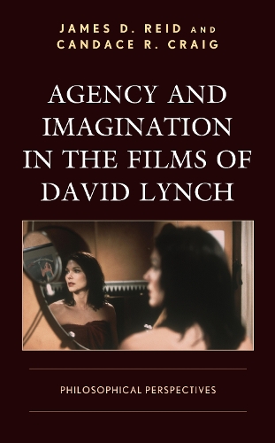 Бумажная книга «Agency and Imagination in the Films of David Lynch: Philosophical Perspectives», авторов Кэндис Р. Крейг, Джеймс Д. Рид - фото №1