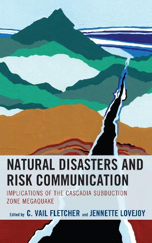 Бумажная книга «Natural Disasters and Risk Communication: Implications of the Cascadia Subduction Zone Megaquake», авторов К. Вейл Флетчер, Дженнетт Лавджой - фото №1