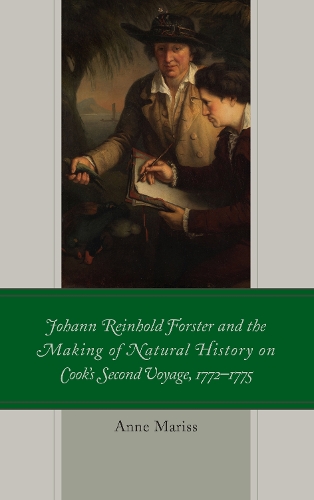 Бумажная книга «Johann Reinhold Forster and the Making of Natural History on Cook's Second Voyage, 1772–1775», автор Энн Марисс - фото №1