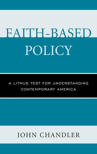 Бумажная книга «Faith-Based Policy: A Litmus Test for Understanding Contemporary America», автор Джон Чандлер - фото №1