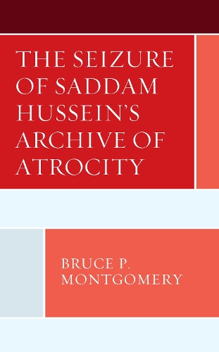 Бумажная книга «The Seizure of Saddam Hussein's Archive of Atrocity», автор Брюс П. Монтгомери - фото №1