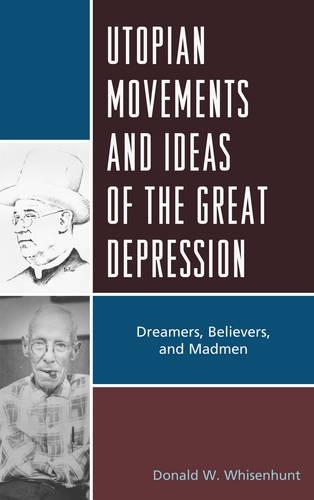 Бумажная книга «Utopian Movements and Ideas of the Great Depression: Dreamers, Believers, and Madmen», автор Дональд У. Уизенхант - фото №1