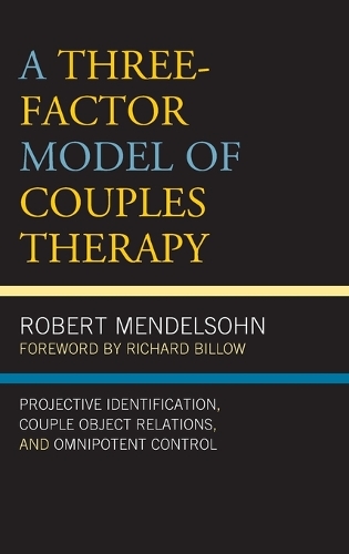 Бумажная книга «A Three-Factor Model of Couples Therapy: Projective Identification, Couple Object Relations, and Omnipotent Control», автор Роберт Мендельсон - фото №1