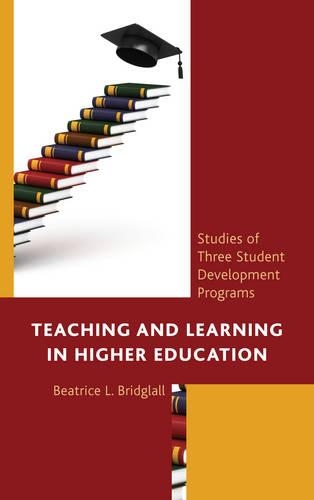Бумажная книга «Teaching and Learning in Higher Education: Studies of Three Student Development Programs», автор Беатрис Л. Бридглалл - фото №1