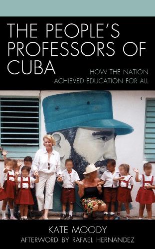 Бумажная книга «The People's Professors of Cuba: How the Nation Achieved Education for All», автор Кейт Муди - фото №1