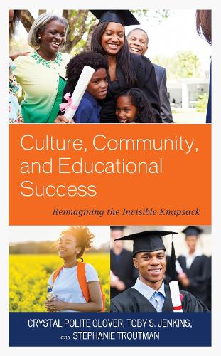 Бумажная книга «Culture, Community, and Educational Success: Reimagining the Invisible Knapsack», авторов Кристал Полайт Гловер, Стефани Траутман, Тоби С. Дженкинс - фото №1