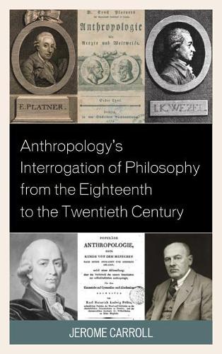 Бумажная книга «Anthropology's Interrogation of Philosophy from the Eighteenth to the Twentieth Century», автор Джером Фаннинг Марсден Кэрролл - фото №1