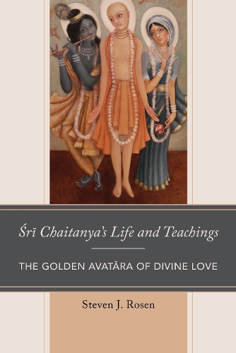 Бумажная книга «Sri Chaitanya’s Life and Teachings: The Golden Avatara of Divine Love», автор Стивен Розен - фото №1