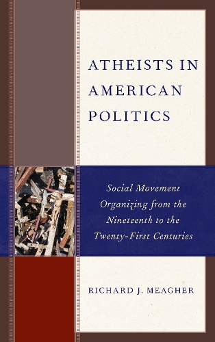 Бумажная книга «Atheists in American Politics: Social Movement Organizing from the Nineteenth to the Twenty-First Centuries», автор Ричард Дж. Мигер - фото №1