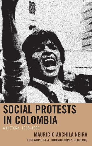 Бумажная книга «Social Protests in Colombia: A History, 1958–1990», автор Маурисио Арчила Нейра - фото №1