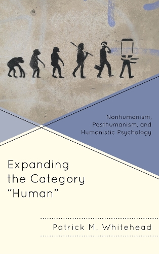 Бумажная книга «Expanding the Category "Human": Nonhumanism, Posthumanism, and Humanistic Psychology», автор Патрик М. Уайтхед - фото №1