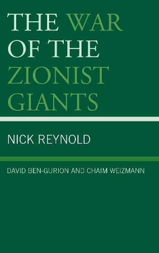 Бумажная книга «The War of the Zionist Giants: David Ben-Gurion and Chaim Weizmann», автор Ник Рейнольд - фото №1