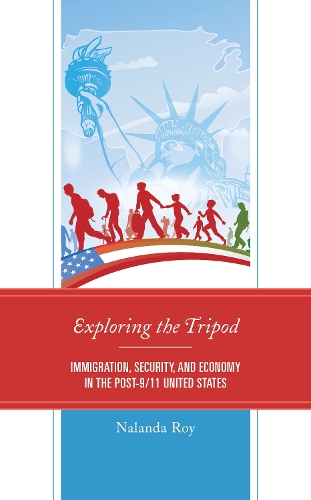 Бумажная книга «Exploring the Tripod: Immigration, Security, and Economy in the Post-9/11 United States», автор Наланда Рой - фото №1