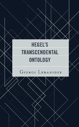 Бумажная книга «Hegel's Transcendental Ontology», автор Георгий Лебанидзе - фото №1