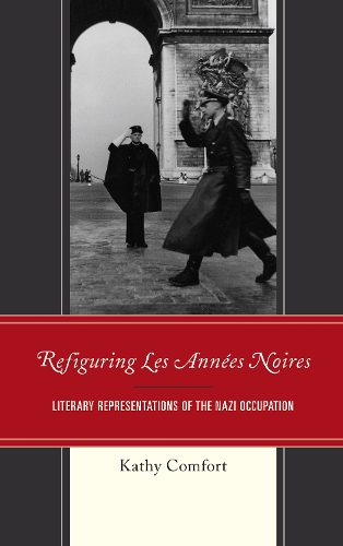 Бумажная книга «Refiguring Les Années Noires: Literary Representations of the Nazi Occupation», автор Кэти Комфорт - фото №1