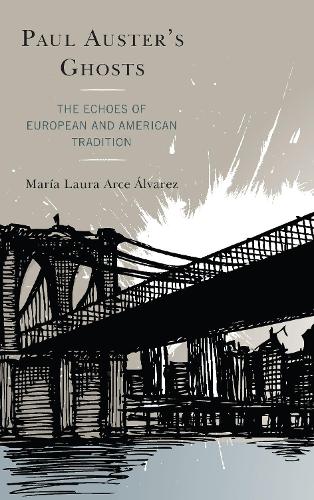 Паперова книга «Paul Auster's Ghosts: The Echoes of European and American Tradition», автор Марія Лаура Арсе Альварес - фото №1